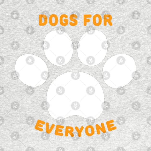 Dogs for everyone quote by Thedesignstuduo